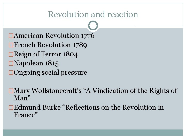 Revolution and reaction �American Revolution 1776 �French Revolution 1789 �Reign of Terror 1804 �Napolean