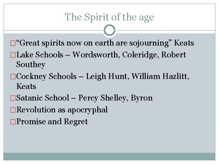 The Spirit of the age �“Great spirits now on earth are sojourning” Keats �Lake