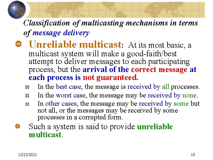 Classification of multicasting mechanisms in terms of message delivery Unreliable multicast: At its most