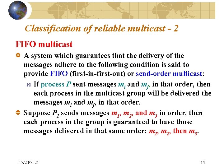 Classification of reliable multicast - 2 FIFO multicast A system which guarantees that the