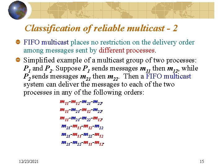 Classification of reliable multicast - 2 FIFO multicast places no restriction on the delivery