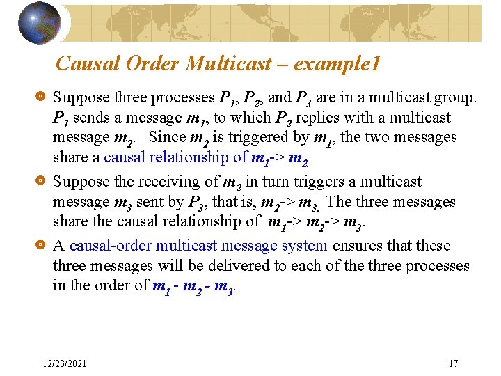 Causal Order Multicast – example 1 Suppose three processes P 1, P 2, and