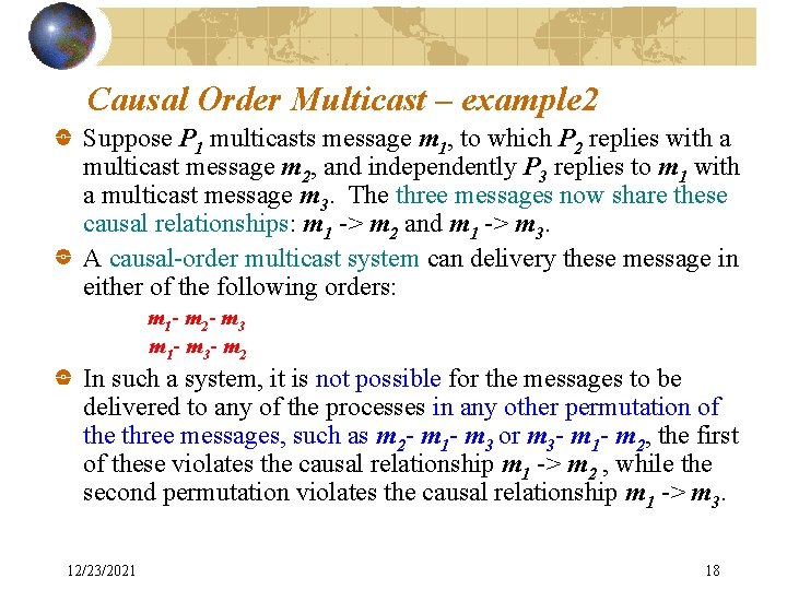 Causal Order Multicast – example 2 Suppose P 1 multicasts message m 1, to