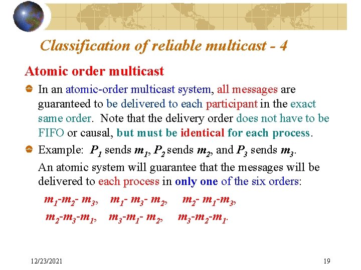 Classification of reliable multicast - 4 Atomic order multicast In an atomic-order multicast system,