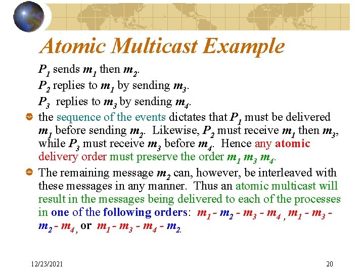 Atomic Multicast Example P 1 sends m 1 then m 2. P 2 replies