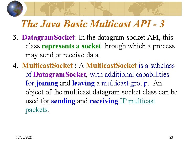 The Java Basic Multicast API - 3 3. Datagram. Socket: In the datagram socket