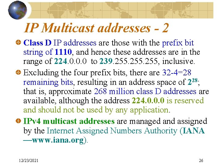 IP Multicast addresses - 2 Class D IP addresses are those with the prefix