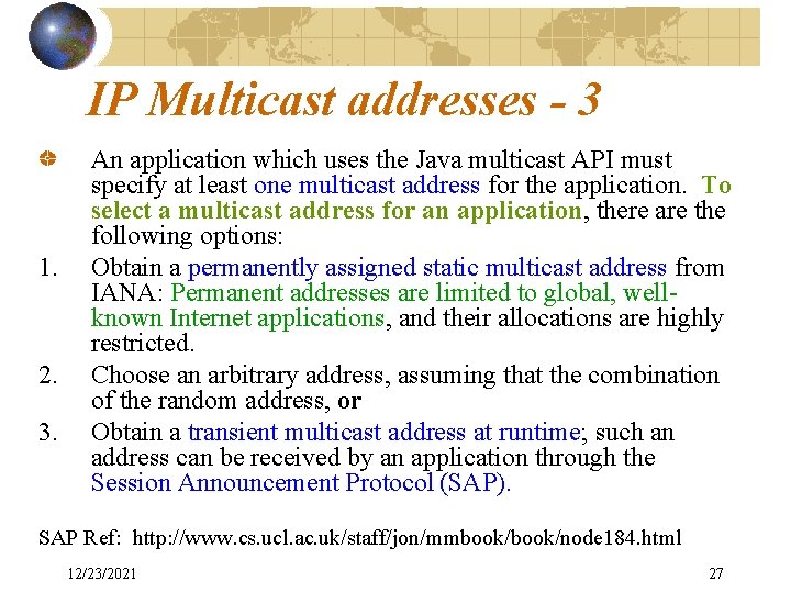 IP Multicast addresses - 3 1. 2. 3. An application which uses the Java