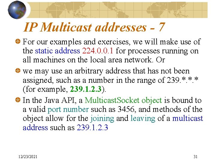 IP Multicast addresses - 7 For our examples and exercises, we will make use