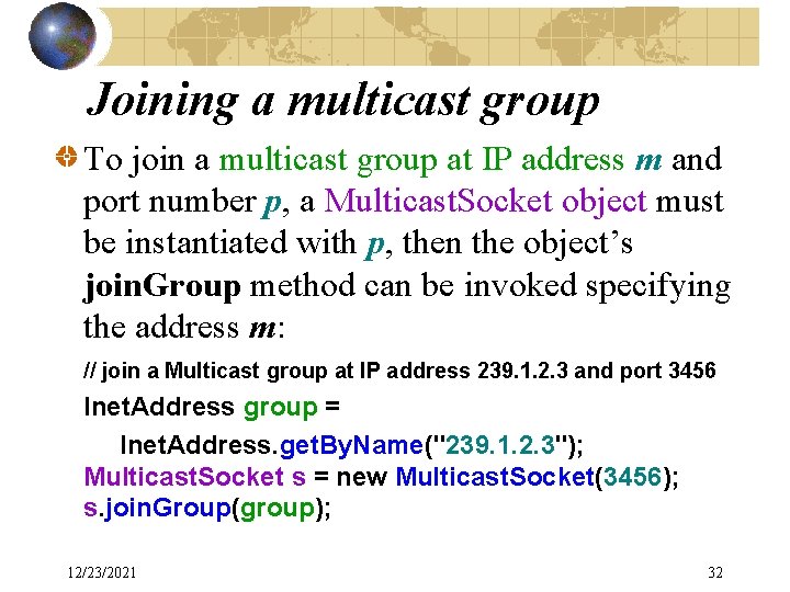 Joining a multicast group To join a multicast group at IP address m and