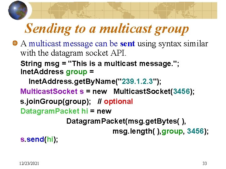 Sending to a multicast group A multicast message can be sent using syntax similar