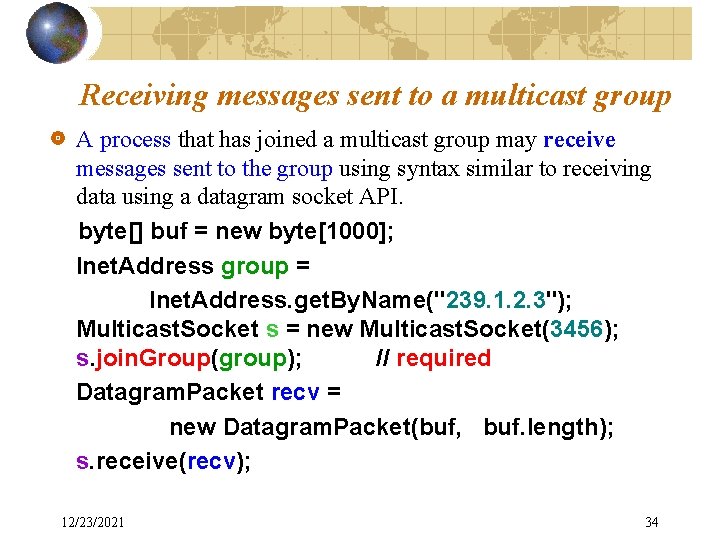 Receiving messages sent to a multicast group A process that has joined a multicast