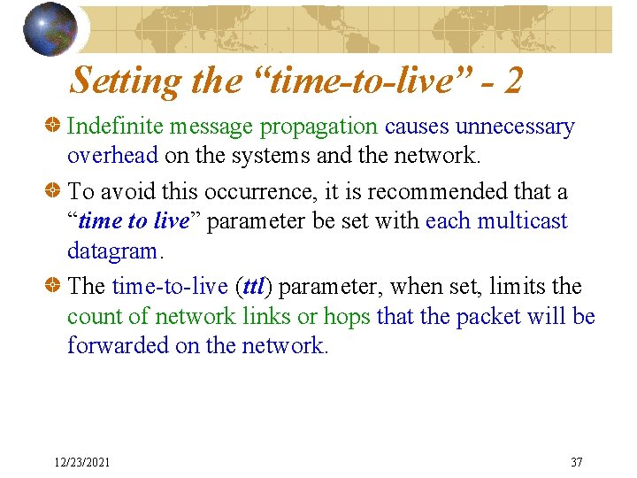 Setting the “time-to-live” - 2 Indefinite message propagation causes unnecessary overhead on the systems