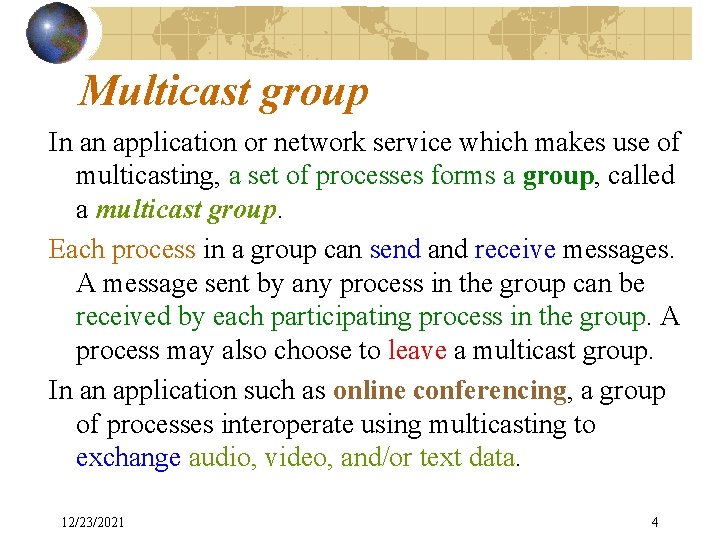 Multicast group In an application or network service which makes use of multicasting, a