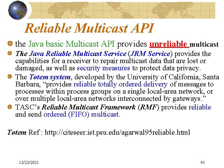 Reliable Multicast API the Java basic Multicast API provides unreliable multicast The Java Reliable