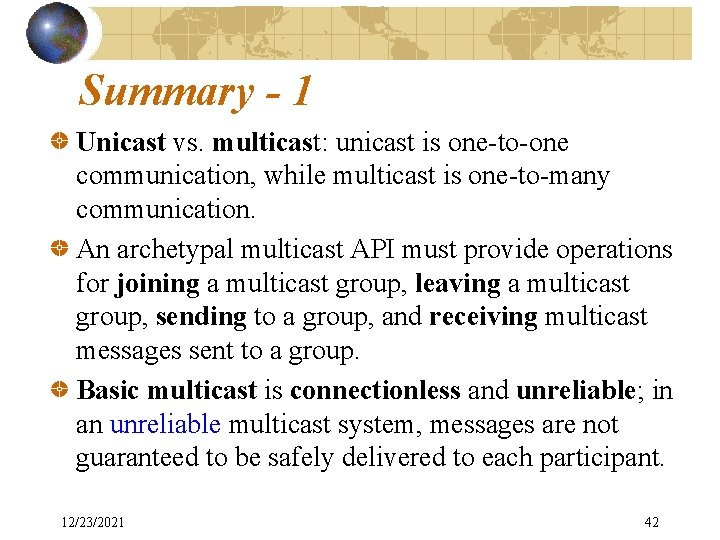 Summary - 1 Unicast vs. multicast: unicast is one-to-one communication, while multicast is one-to-many