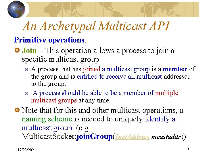 An Archetypal Multicast API Primitive operations: Join – This operation allows a process to