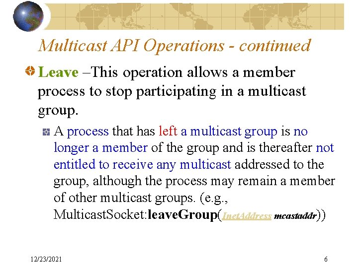 Multicast API Operations - continued Leave –This operation allows a member process to stop