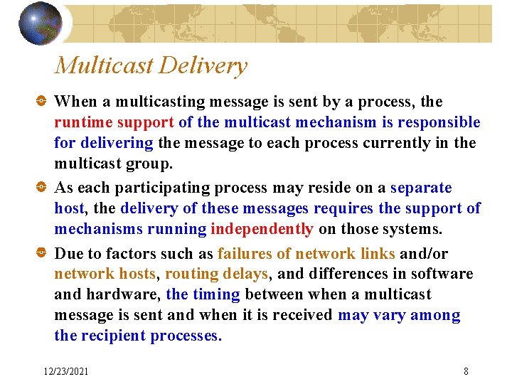Multicast Delivery When a multicasting message is sent by a process, the runtime support