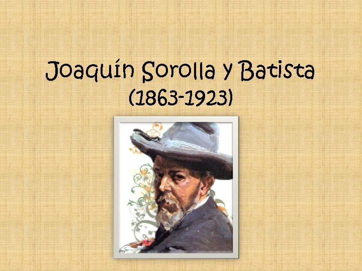 Joaquín Sorolla y Batista (1863 -1923) 