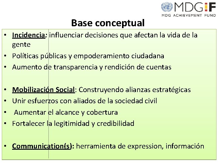 Base conceptual • Incidencia: influenciar decisiones que afectan la vida de la gente •