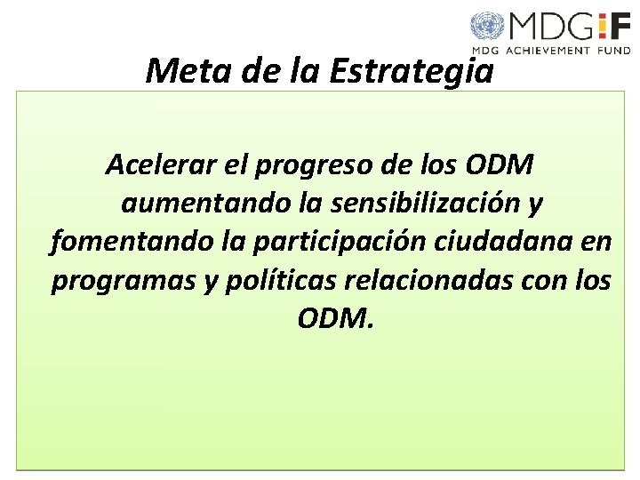 Meta de la Estrategia Acelerar el progreso de los ODM aumentando la sensibilización y