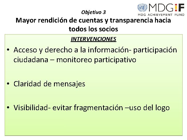 Objetivo 3 Mayor rendición de cuentas y transparencia hacia todos los socios INTERVENCIONES •