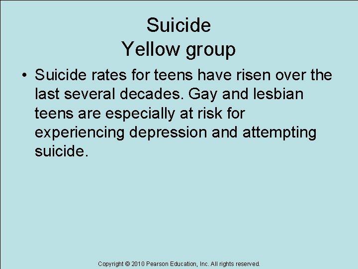 Suicide Yellow group • Suicide rates for teens have risen over the last several