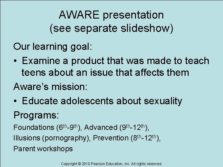 AWARE presentation (see separate slideshow) Our learning goal: • Examine a product that was