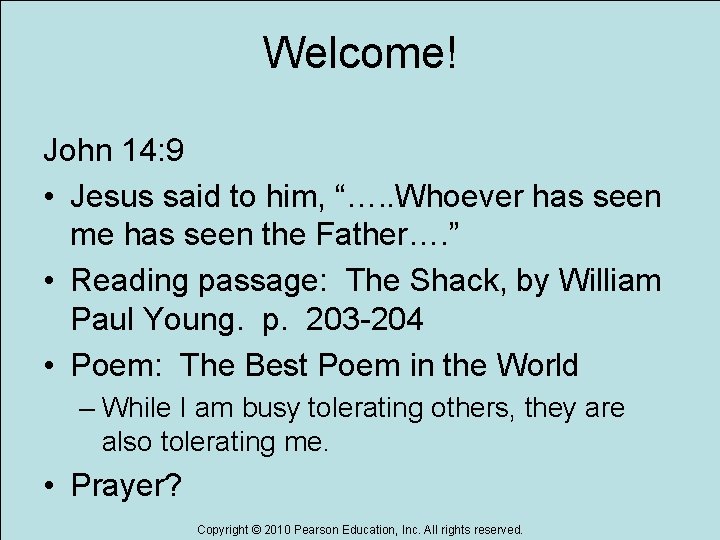 Welcome! John 14: 9 • Jesus said to him, “…. . Whoever has seen