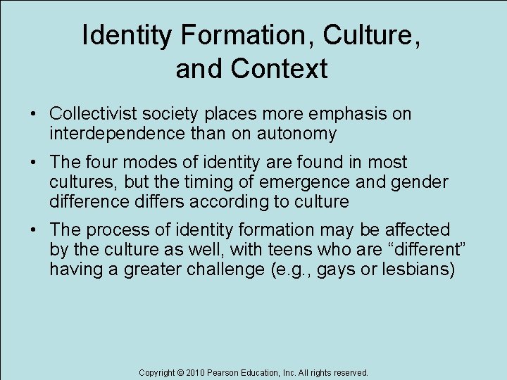 Identity Formation, Culture, and Context • Collectivist society places more emphasis on interdependence than