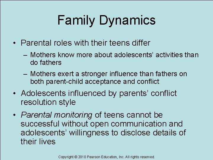 Family Dynamics • Parental roles with their teens differ – Mothers know more about