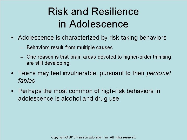 Risk and Resilience in Adolescence • Adolescence is characterized by risk-taking behaviors – Behaviors