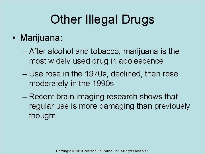 Other Illegal Drugs • Marijuana: – After alcohol and tobacco, marijuana is the most
