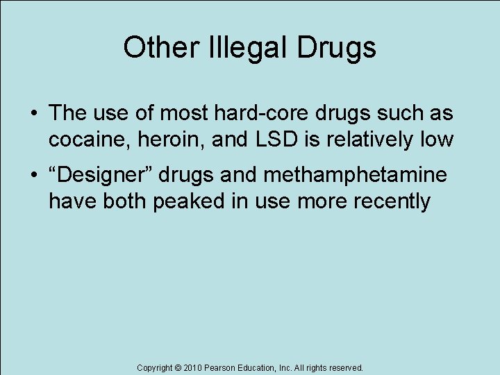 Other Illegal Drugs • The use of most hard-core drugs such as cocaine, heroin,