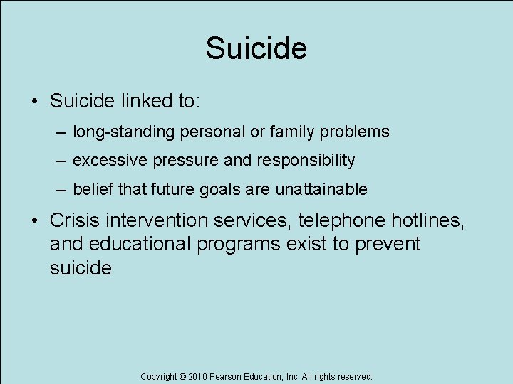 Suicide • Suicide linked to: – long-standing personal or family problems – excessive pressure