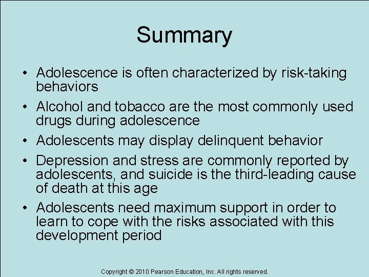 Summary • Adolescence is often characterized by risk-taking behaviors • Alcohol and tobacco are