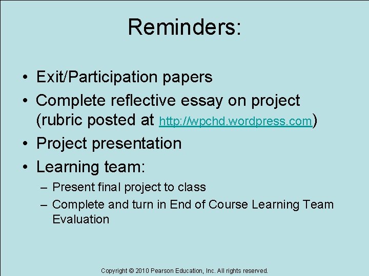 Reminders: • Exit/Participation papers • Complete reflective essay on project (rubric posted at http: