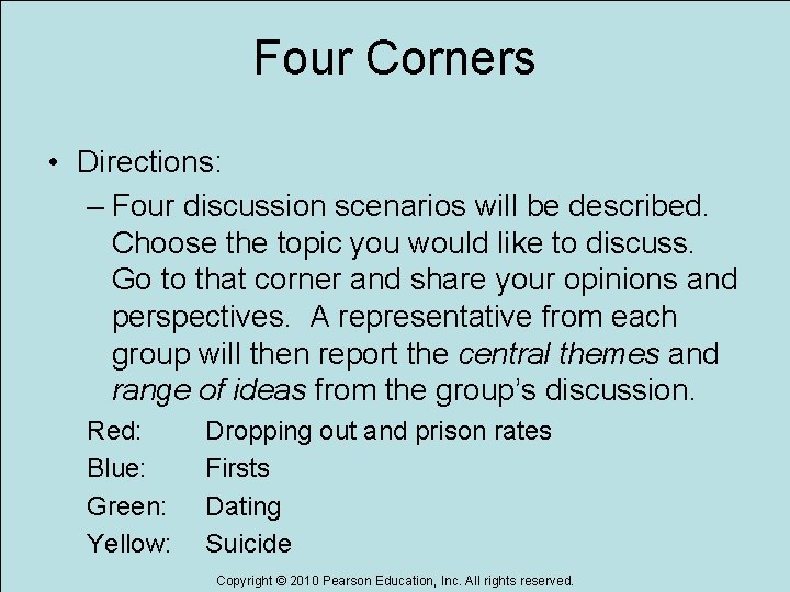 Four Corners • Directions: – Four discussion scenarios will be described. Choose the topic