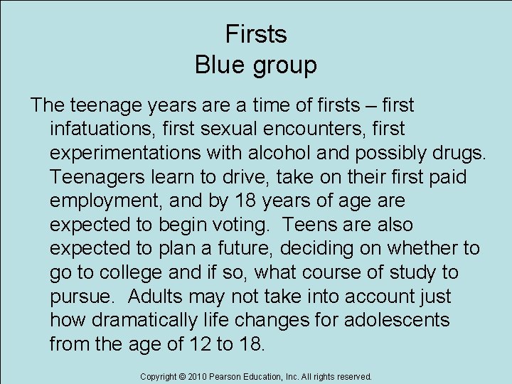 Firsts Blue group The teenage years are a time of firsts – first infatuations,