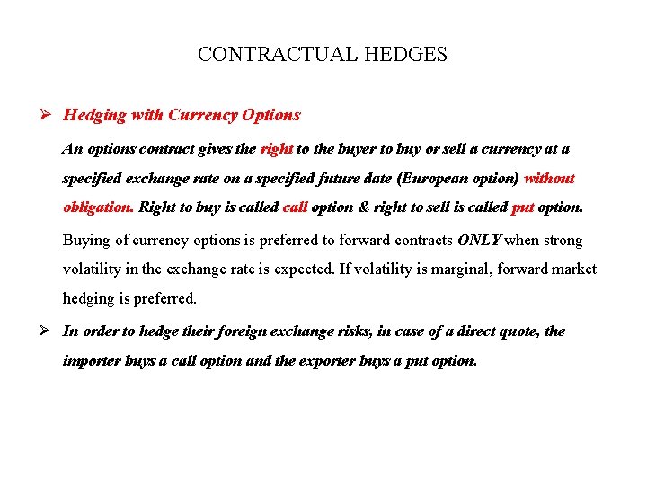 CONTRACTUAL HEDGES Ø Hedging with Currency Options An options contract gives the right to