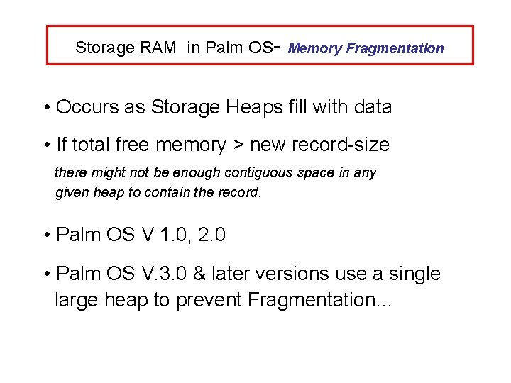 Storage RAM in Palm OS- Memory Fragmentation • Occurs as Storage Heaps fill with