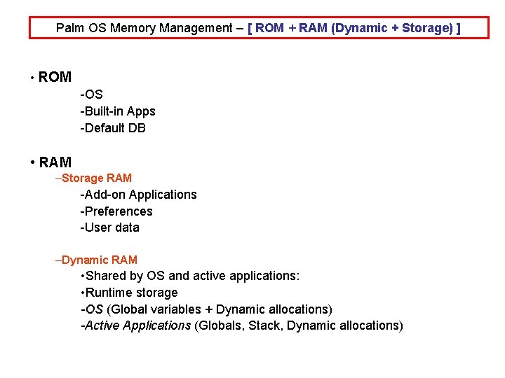 Palm OS Memory Management – [ ROM + RAM (Dynamic + Storage) ] •