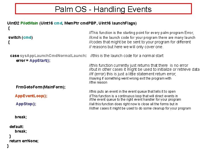 Palm OS - Handling Events UInt 32 Pilot. Main (UInt 16 cmd, Mem. Ptr