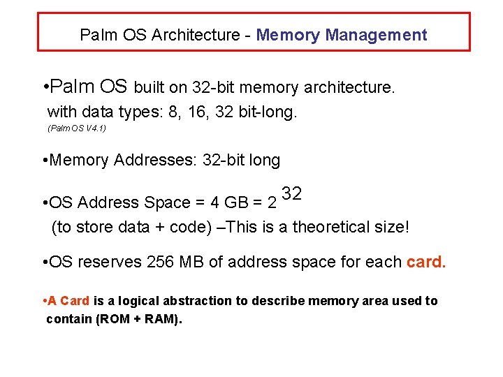 Palm OS Architecture - Memory Management • Palm OS built on 32 -bit memory