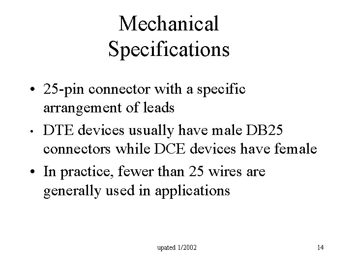 Mechanical Specifications • 25 -pin connector with a specific arrangement of leads • DTE