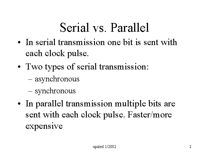 Serial vs. Parallel • In serial transmission one bit is sent with each clock