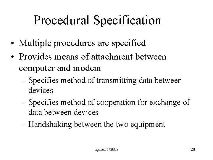 Procedural Specification • Multiple procedures are specified • Provides means of attachment between computer