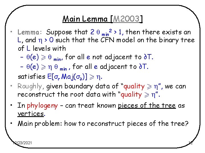 Main Lemma [M 2003] • Lemma: Suppose that 2 min 2 > 1, then