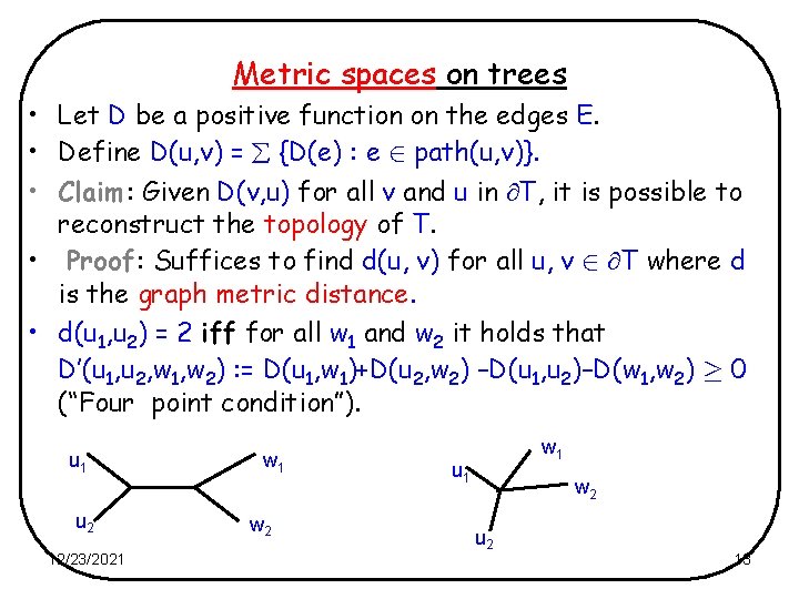 Metric spaces on trees • Let D be a positive function on the edges